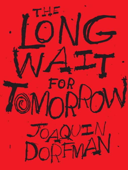 Title details for The Long Wait for Tomorrow by Joaquin Dorfman - Available